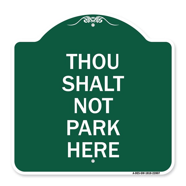 Designer Series Thou Shalt Not Park Here, Green & White Aluminum Sign, 18" x 18", GW-1818-22807